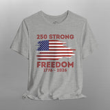 250 Strong American Anniversary Patriotic TShirt