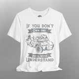 If You Don't Own One Can-Am Spyder RT TShirt
