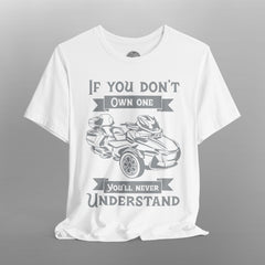 If You Don't Own One Can-Am Spyder RT TShirt
