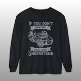 If You Don't Own One Can-Am Spyder RT Long Sleeve TShirt