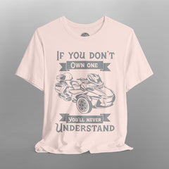 If You Don't Own One Can-Am Spyder RT TShirt