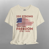 250 Strong American Anniversary Patriotic TShirt