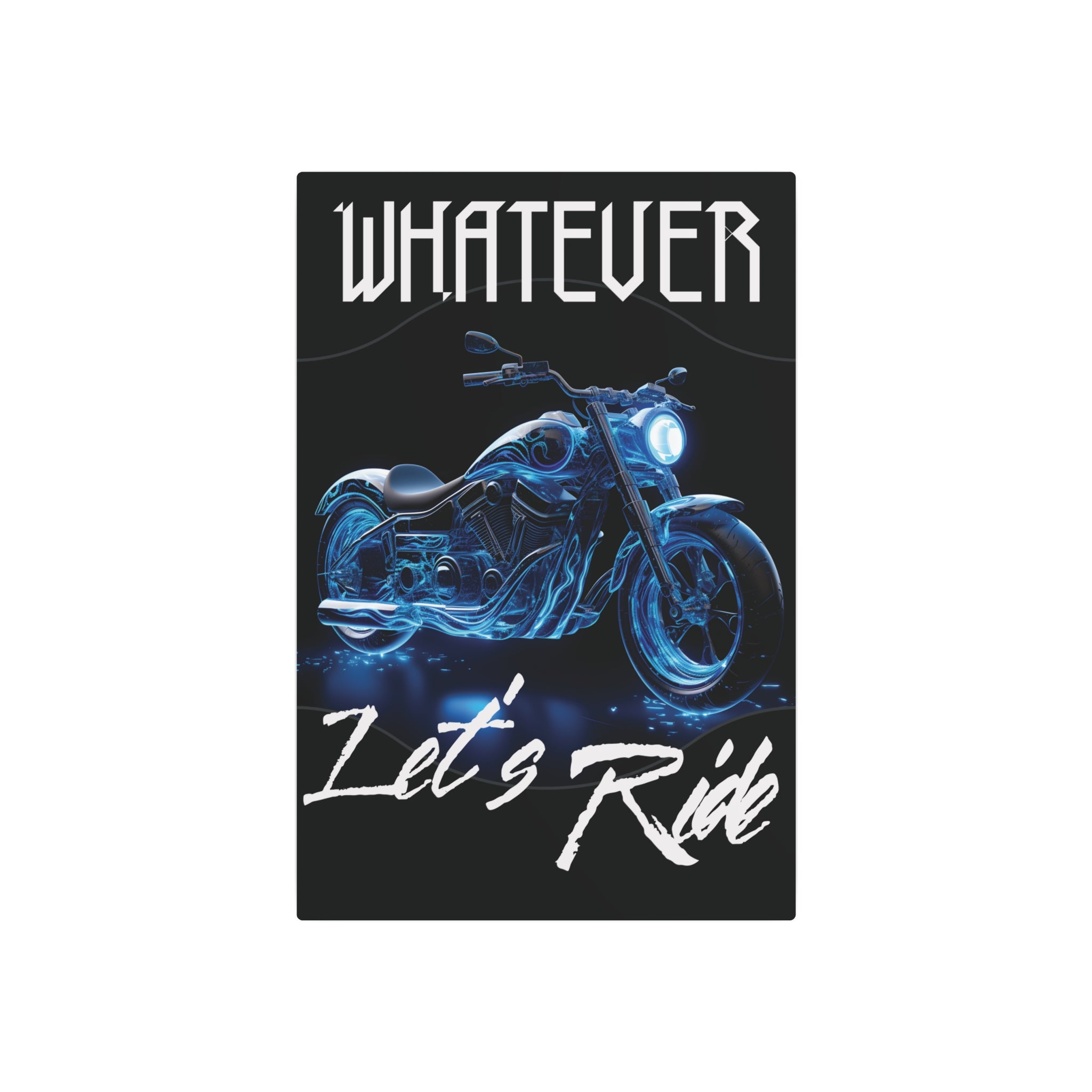 Motorcycle Metal Poster - Whatever Let's Ride