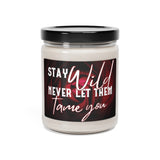 Stay Wild, Never Let Them Tame You Scented Soy Candle