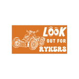 Look out for Rykers Bumper Sticker