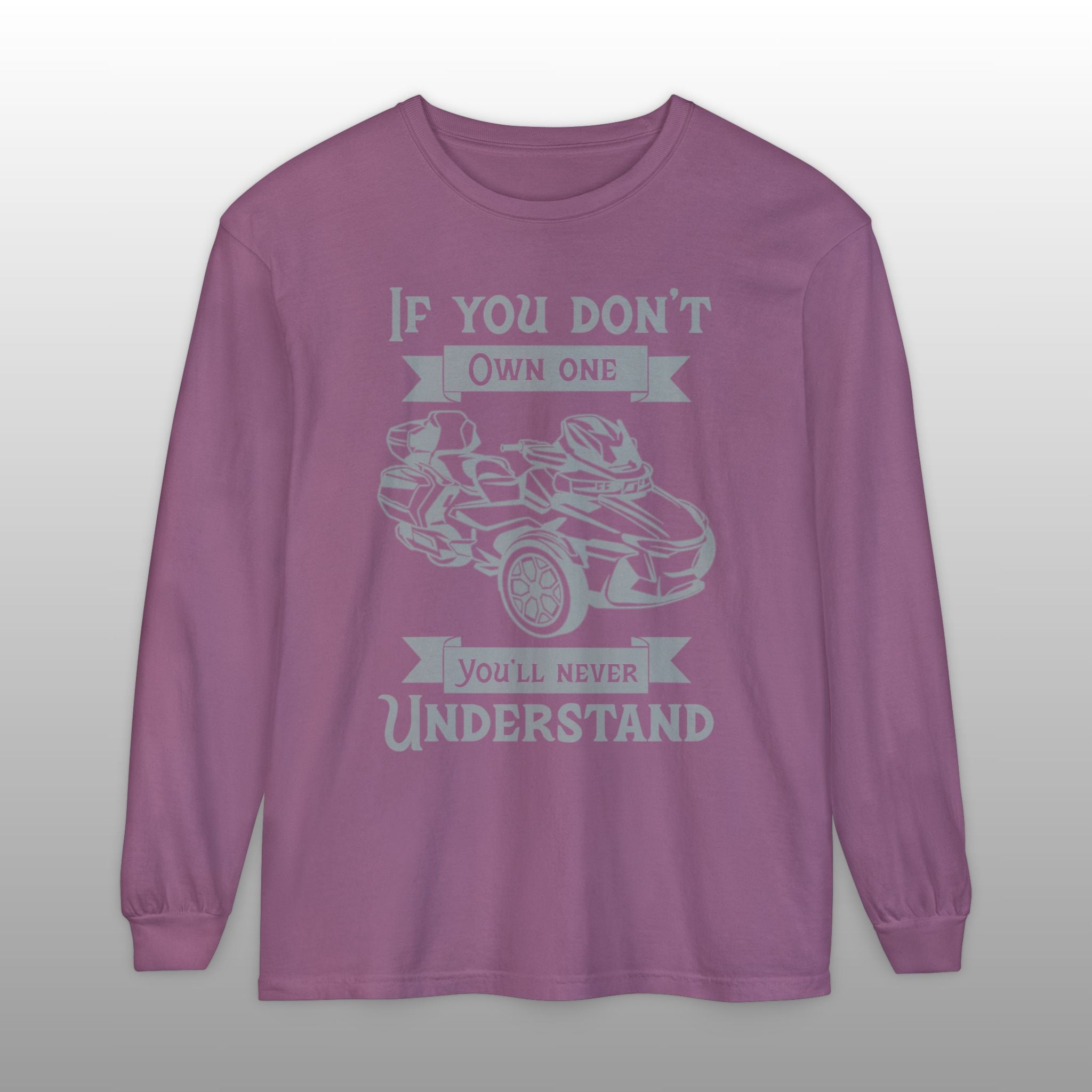 If You Don't Own One Can-Am Spyder RT Long Sleeve TShirt