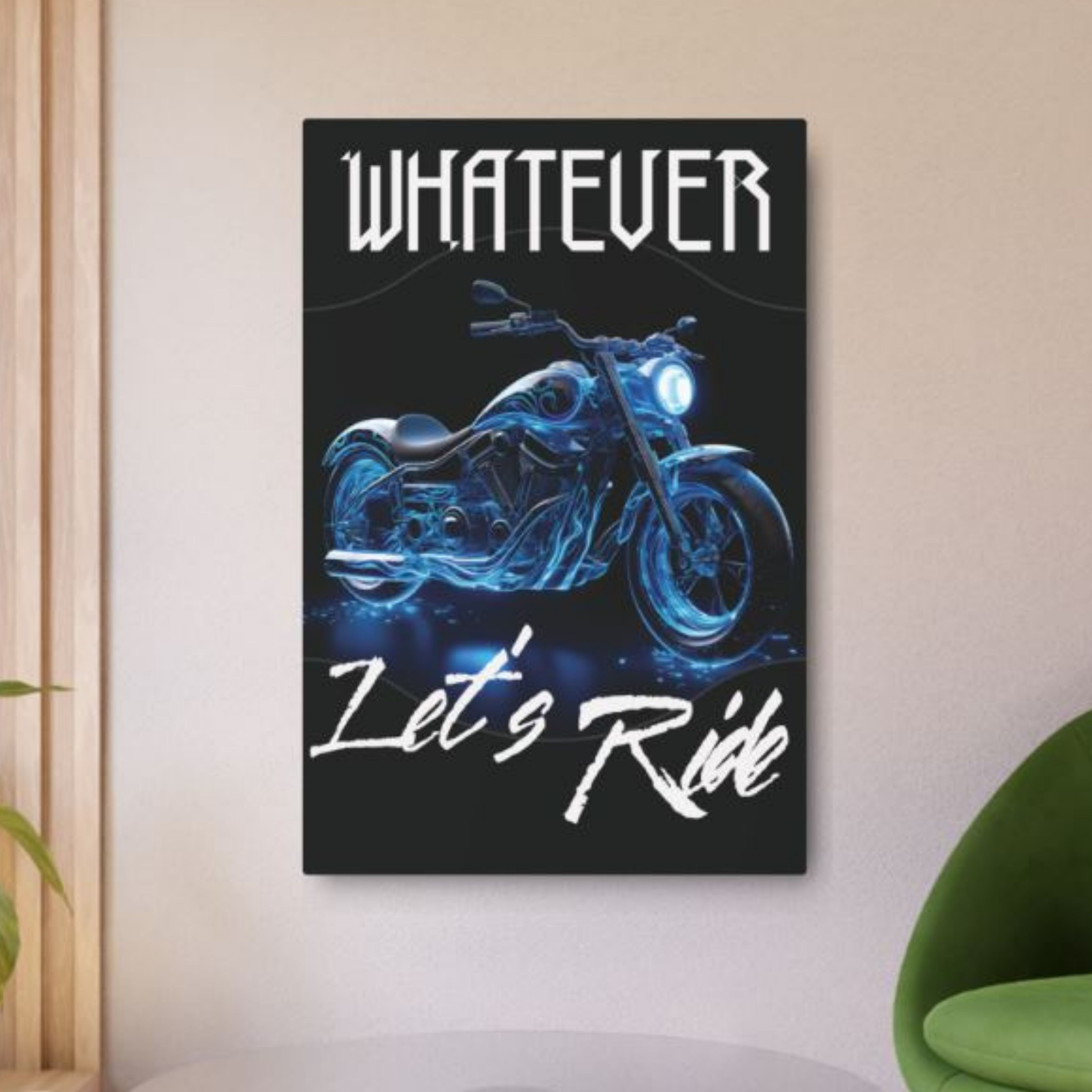 Motorcycle Metal Poster - Whatever Let's Ride