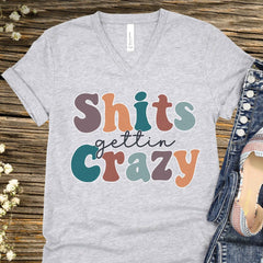 Shits Gettin' Crazy Vneck TShirt